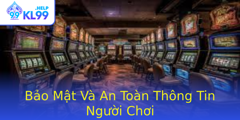 Bảo Mật Và An Toàn Thông Tin Người Chơi Bảo Mật Và An Toàn Thông Tin Người Chơi