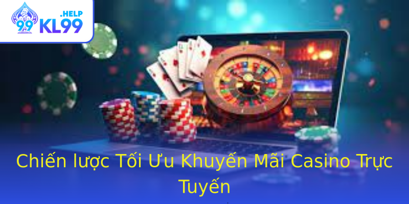 Chiến lược Tối Ưu Khuyến Mãi Casino Trực Tuyến Chiến lược Tối Ưu Khuyến Mãi Casino Trực Tuyến