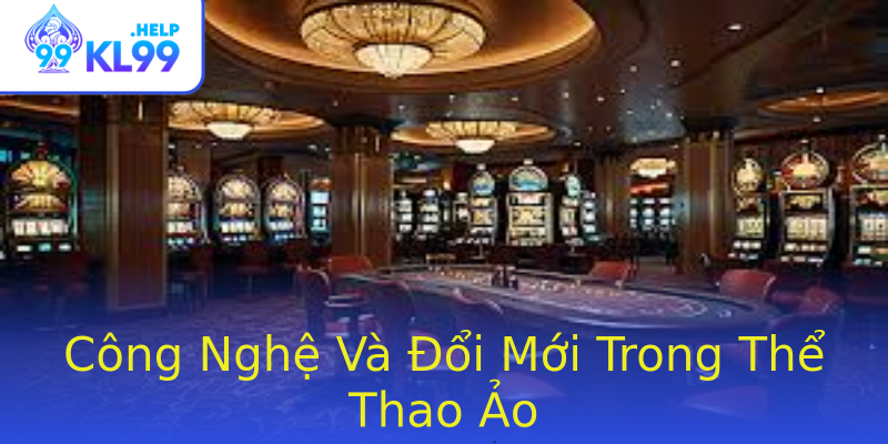 Công Nghệ Và Đổi Mới Trong Thể Thao Ảo Công Nghệ Và Đổi Mới Trong Thể Thao Ảo