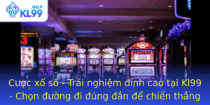 Cuoc Xo So Trai Nghiem Inh Cao Tai Kl99 Chon Uong I Ung An E Chien Thang