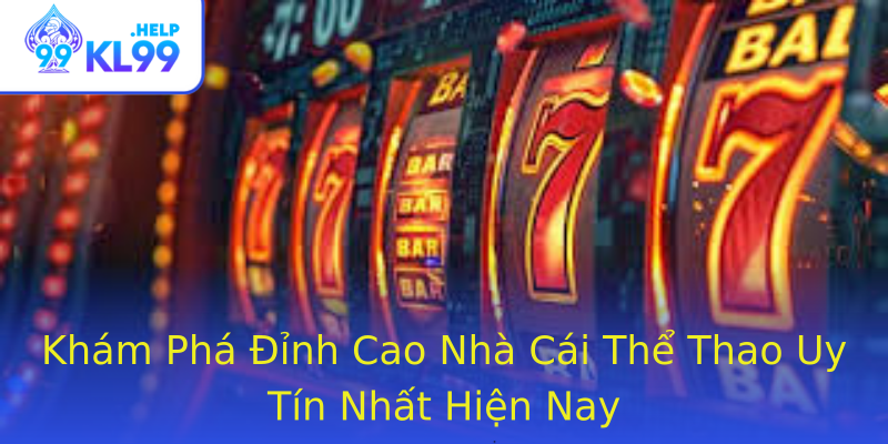 Khám Phá Đỉnh Cao Nhà Cái Thể Thao Uy Tín Nhất Hiện Nay Khám Phá Đỉnh Cao Nhà Cái Thể Thao Uy Tín Nhất Hiện Nay