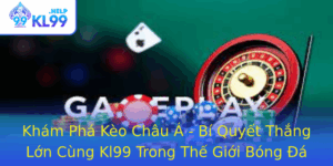 Kham Pha Keo Chau A Bi Quyet Thang Lon Cung Kl99 Trong The Gioi Bong A