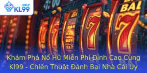 Kham Pha No Hu Mien Phi Inh Cao Cung Kl99 Chien Thuat Anh Bai Nha Cai Uy Tin