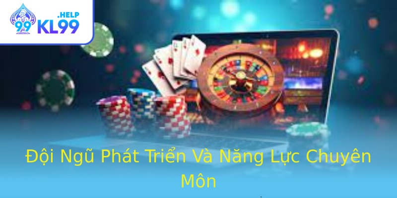 Đội Ngũ Phát Triển Và Năng Lực Chuyên Môn Đội Ngũ Phát Triển Và Năng Lực Chuyên Môn
