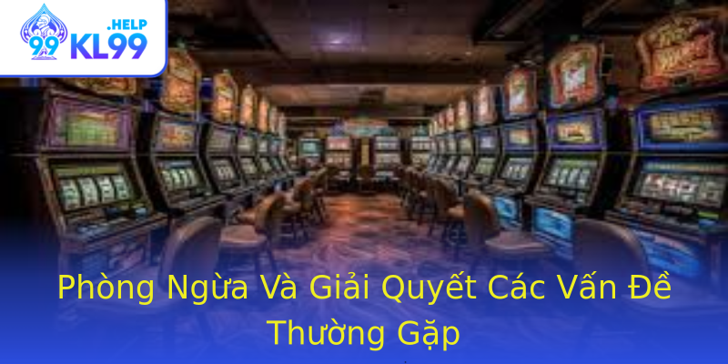 Phòng Ngừa Và Giải Quyết Các Vấn Đề Thường Gặp Phòng Ngừa Và Giải Quyết Các Vấn Đề Thường Gặp