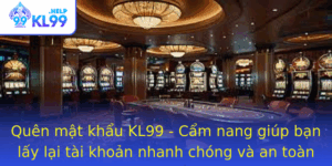 Quen Mat Khau Kl99 Cam Nang Giup Ban Lay Lai Tai Khoan Nhanh Chong Va An Toan