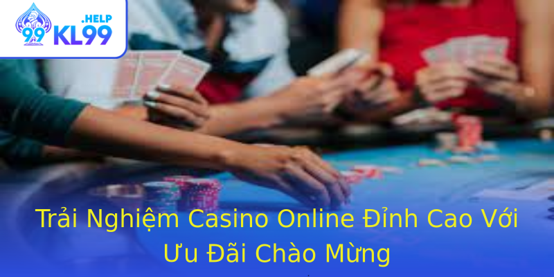 Trải Nghiệm Casino Online Đỉnh Cao Với Ưu Đãi Chào Mừng Trải Nghiệm Casino Online Đỉnh Cao Với Ưu Đãi Chào Mừng
